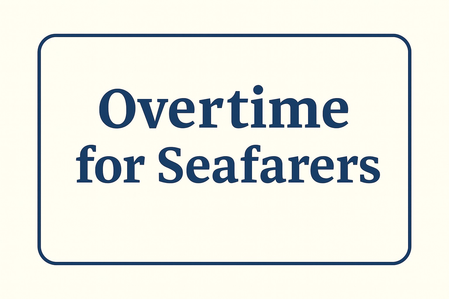 Overtime for Seafarers.jpg